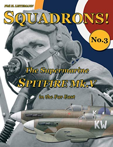 The Supermarine Spitfire Mk. V in the Far   East (SQUADRONS!) von Philedition