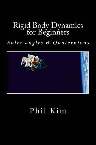 Rigid Body Dynamics For Beginners: Euler angles & Quaternions von CREATESPACE