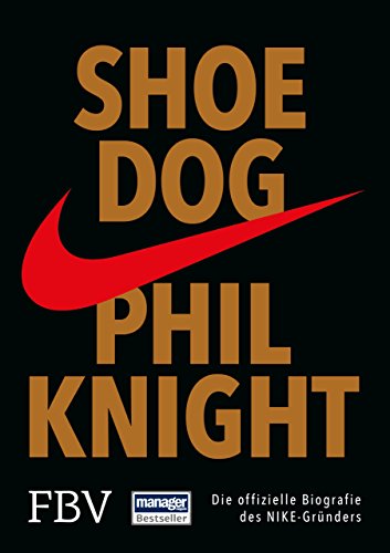 Shoe Dog: Die offizielle Biografie des NIKE-Gründers