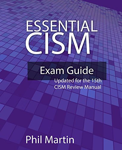 Essential CISM: Updated for the 15th Edition CISM Review Manual