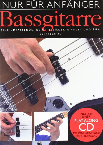 Nur Für Anfänger Bass (Buch & CD): Lehrmaterial: Eine umfassende, reich bebilderte Anleitung zum Bassspielen Nur Für Anfänger Bass (Buch & CD): Lehrmaterial: Eine umfassende, reich bebilderte Anleitung zum Bassspielen