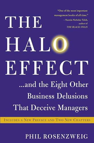 The Halo Effect: . . . and the Eight Other Business Delusions That Deceive Managers (A Must-Read Guide for Managers)