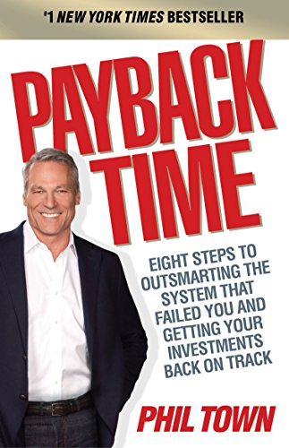 Payback Time: Eight Steps to Outsmarting the System That Failed You and Getting Your Investments Back on Track Payback Time: Eight Steps to Outsmarting the System That Failed You and Getting Your Investments Back on Track