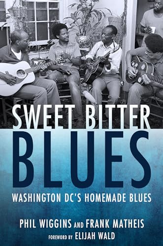 Sweet Bitter Blues: Washington, DC's Homemade Blues (American Made Music Series) von University Press of Mississippi