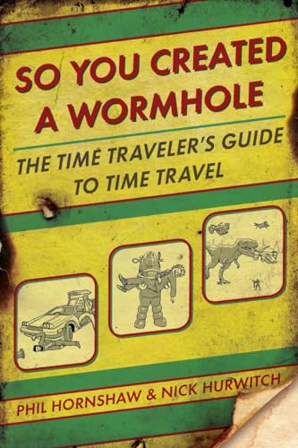 So You Created a Wormhole: The Time Traveler's Guide to Time Travel von Penguin