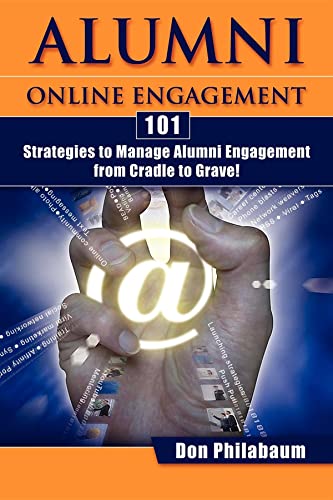 Alumni Online Engagement: 101 Strategies to Manage Alumni Engagement from Cradle to Grave Alumni Online Engagement: 101 Strategies to Manage Alumni Engagement from Cradle to Grave von Morgan James Publishing