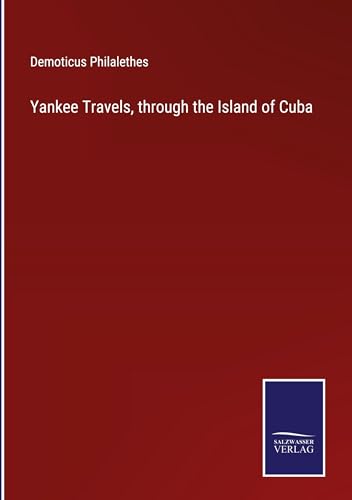 Yankee Travels, through the Island of Cuba von Salzwasser Verlag