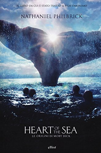 Heart of the sea. Le origini di Moby Dick (Antidoti) von Elliot
