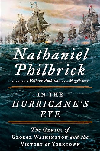 In the Hurricane's Eye: The Genius of George Washington and the Victory at Yorktown (The American Revolution Series, Band 3)