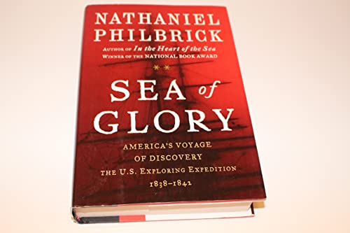 Sea of Glory: America's Voyage of Discovery, the U.S. Exploring Expedition, 1838-1842