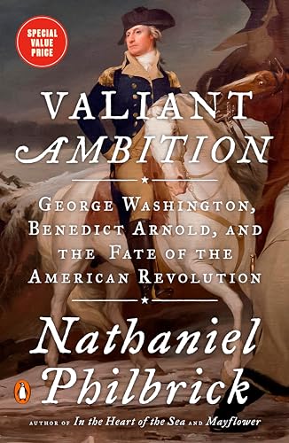 Valiant Ambition: George Washington, Benedict Arnold, and the Fate of the American Revolution (The American Revolution Series, Band 2) von Penguin Books
