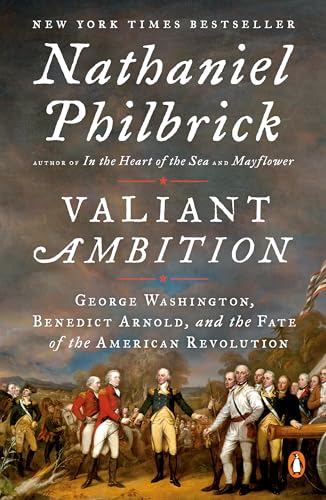 Valiant Ambition: George Washington, Benedict Arnold, and the Fate of the American Revolution (The American Revolution Series, Band 2)