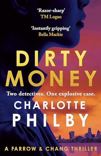 Dirty Money: 'Instantly gripping and great fun from beginning to end' Bella Mackie (Farrow & Chang Thrillers) von Baskerville