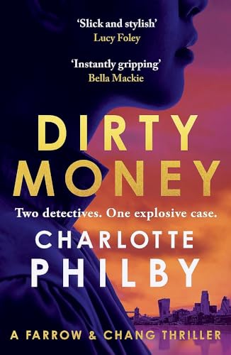 Dirty Money: 'Instantly gripping and great fun from beginning to end' Bella Mackie (Farrow & Chang Thrillers) von Baskerville