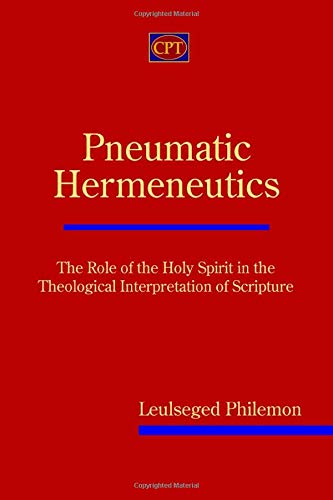 Pneumatic Hermeneutics: The Role of the Holy Spirit in the Theological Interpretation of Scripture