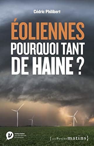 Eoliennes, pourquoi tant de haine ? von PETITS MATINS