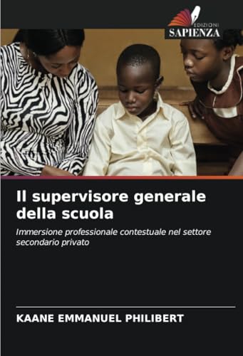 Il supervisore generale della scuola: Immersione professionale contestuale nel settore secondario privato Il supervisore generale della scuola: Immersione professionale contestuale nel settore secondario privato von Edizioni Sapienza