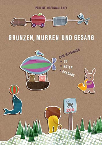 Grunzen, Murren und Gesang: Kinderliederbuch zum Mitsingen mit CD, Noten, Akkorden