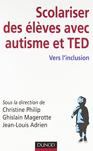 Scolariser des élèves avec autisme et TED - Vers l'inclusion: Vers l'inclusion von DUNOD