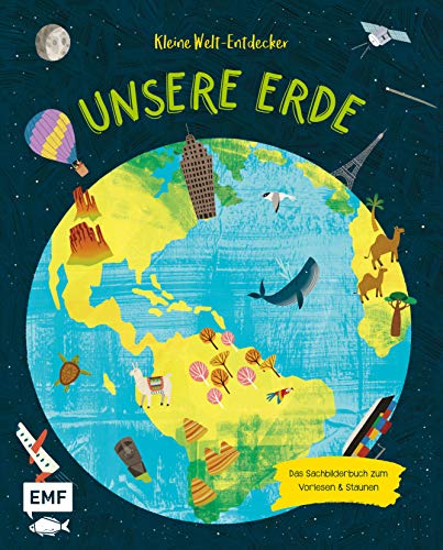 Kleine Welt–Entdecker – Unsere Erde: Das Sachbilderbuch zum Vorlesen und Staunen von EMF Edition Michael Fischer
