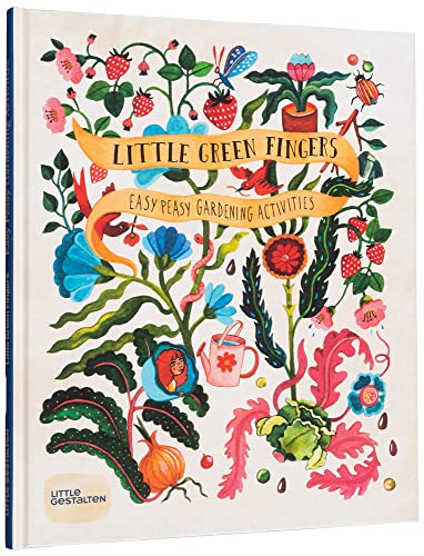 Little Green Fingers: Easy Peasy Gardening Activities von Little Gestalten