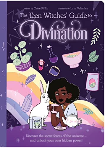 The Teen Witches' Guide to Divination: Discover the Secret Forces of the Universe ... and Unlock Your Own Hidden Power! (The Teen Witches' Guides) von Arcturus
