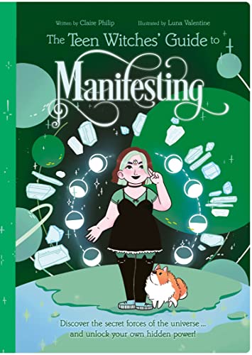 The Teen Witches' Guide to Manifesting: Discover the Secret Forces of the Universe ... and Unlock Your Own Hidden Power! (The Teen Witches' Guides) von Arcturus