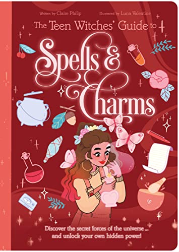 The Teen Witches' Guide to Spells & Charms: Discover the Secret Forces of the Universe ... and Unlock Your Own Hidden Power! (The Teen Witches' Guides) von Arcturus