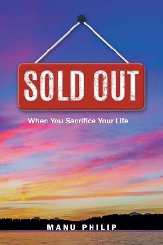 Sold Out: When You Sacrifice Your Life von Christian Faith Publishing