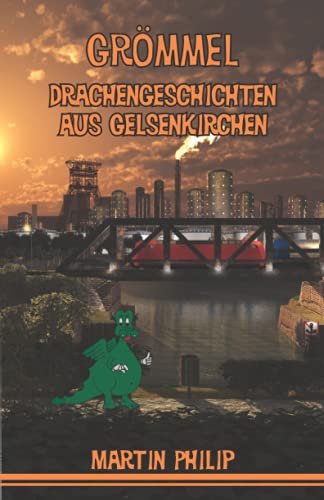 Grömmel - Drachengeschichten aus Gelsenkirchen von Papierfresserchens MTM-Verlag