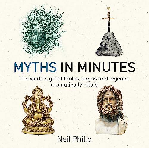 Myths in Minutes: The World's Great Fables, Sagas, and Legends Dramatically Retold