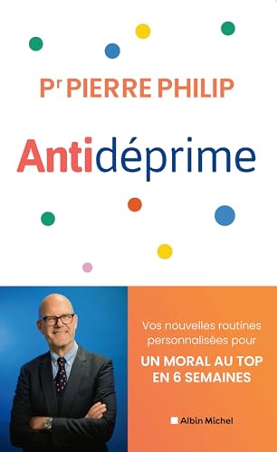 Antidéprime: Vos nouvelles routines personnalisées pour un moral au top en 6 semaines von ALBIN MICHEL