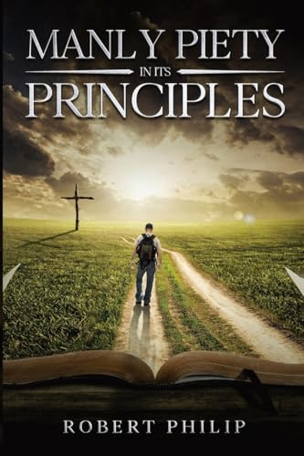 Manly Piety in Its Principles von Waymark Books