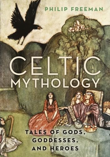 Celtic Mythology: Tales of Gods, Goddesses, and Heroes von Oxford University Press, USA