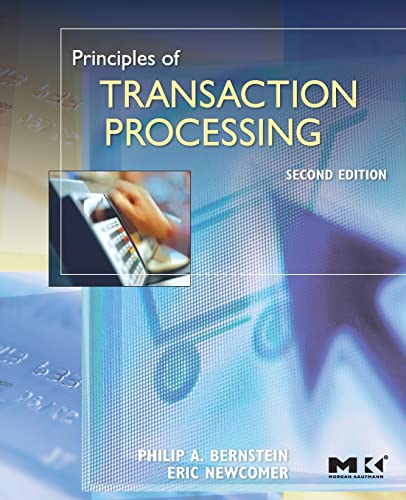 Principles of Transaction Processing: For the Systems Professional (The Morgan Kaufmann Series in Data Management Systems) von Morgan Kaufmann