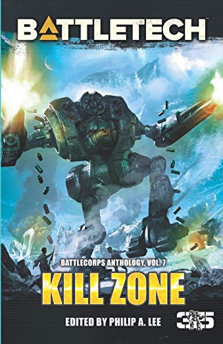 BattleTech: Kill Zone: BattleCorps Anthology, Volume 7 von Catalyst Game Labs