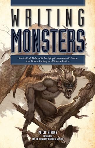 Writing Monsters: How to Craft Believably Terrifying Creatures to Enhance Your Horror, Fantasy, an d Science Fiction von Penguin