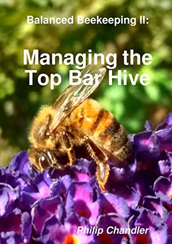 Balanced Beekeeping II: Managing the Top Bar Hive von Lulu.com