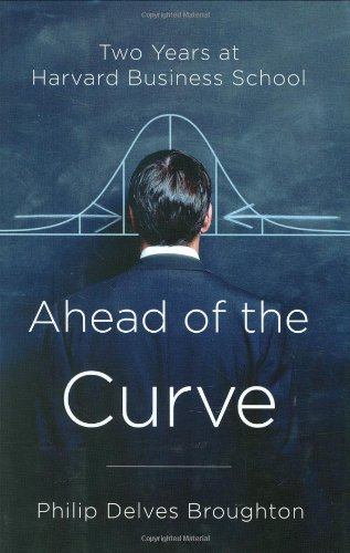 Ahead of the Curve: Two Years at Harvard Business School von Penguin Press HC, The