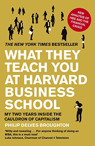 What They Teach You at Harvard Business School: The Internationally-Bestselling Business Classic What They Teach You at Harvard Business School: The Internationally-Bestselling Business Classic