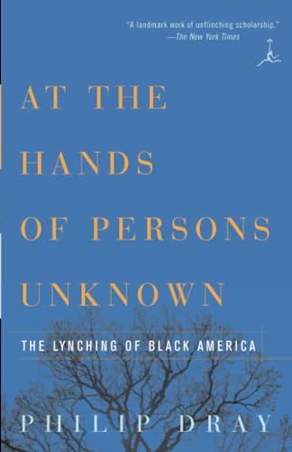 At the Hands of Persons Unknown: The Lynching of Black America (Modern Library)