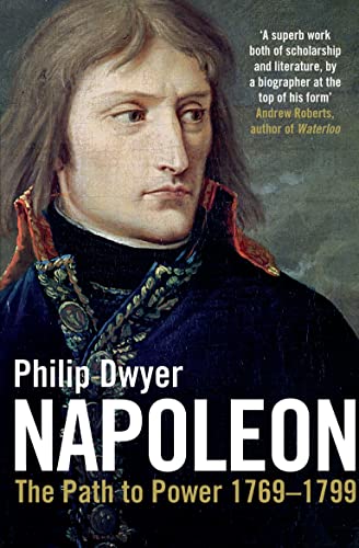 Napoleon Vol I: The Path to Power 1769 - 1799: Path to Power 1769 - 1799 v. 1