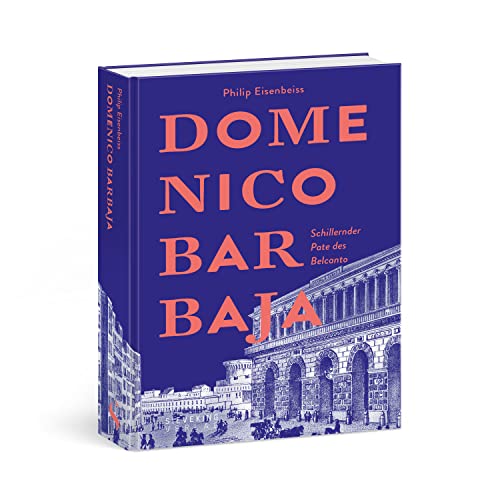 Domenico Barbaja: Schillernder Pate des Belcanto