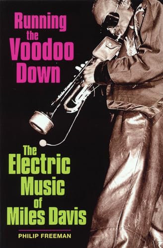 Running the Voodoo Down: The Electric Music of Miles Davis