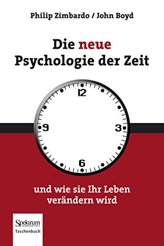 Die neue Psychologie der Zeit: und wie sie Ihr Leben verändern wird von Spektrum Akademischer Verlag