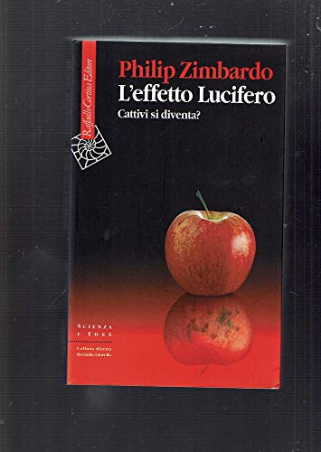 L'effetto Lucifero. Cattivi si diventa? (Scienza e idee)