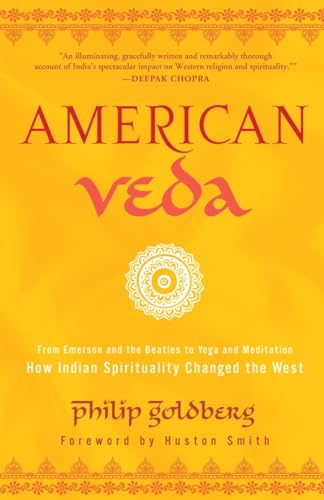 American Veda: From Emerson and the Beatles to Yoga and Meditation How Indian Spirituality Changed the West von Harmony Books
