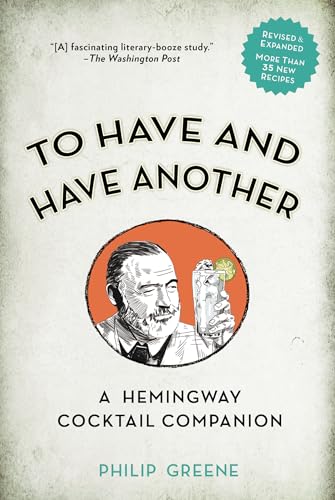 To Have and Have Another Revised Edition: A Hemingway Cocktail Companion von TarcherPerigee