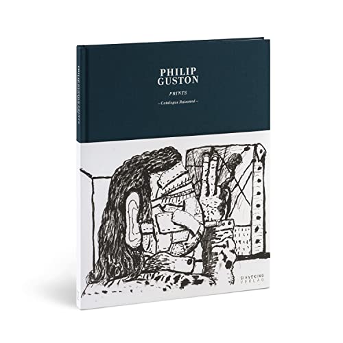 Philip Guston. Prints: Catalogue Raisonne: Catalogue Raisonne. Zur Ausstellung in der Staatlichen Graphischen Sammlung München in der Pinakothek der Moderne, 2015 von Sieveking