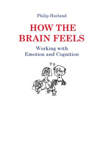 How The Brain Feels: Working with Emotion and Cognition von Wayfinder Press